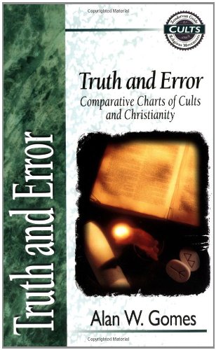 Truth and Error: Comparative Charts of Cults and Christianity (Zondervan Guide to Cults & Religious Movements)