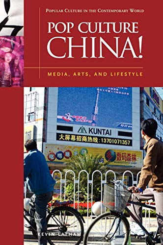 Pop Culture China!: Media, Arts, and Lifestyle (Popular Culture in the Contemporary World)