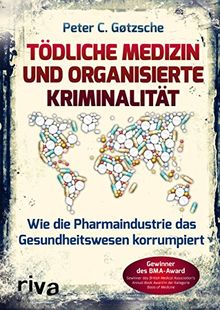 Tödliche Medizin und organisierte Kriminalität: Wie die Pharmaindustrie unser Gesundheitswesen korrumpiert