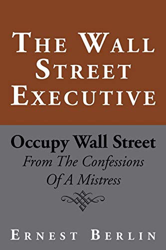 The Wall Street Executive: Occupy Wall Street: From The Confessions Of A Mistress