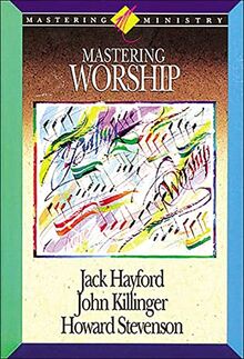 Mastering Ministry: Mastering Worship