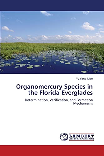 Organomercury Species in the Florida Everglades: Determination, Verification, and Formation Mechanisms