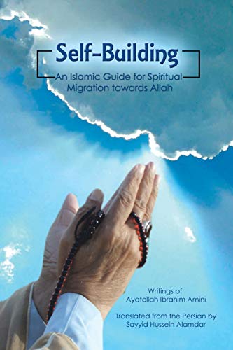 Self-Building: An Islamic Guide for Spiritual Migration towards Allah