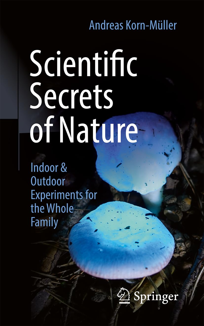 Scientific Secrets of Nature: Indoor & Outdoor Experiments for the Whole Family