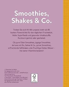 Smoothies, Shakes & Co.: Mehr als 85 bunten Powerdrinks für den täglichen Frischekick