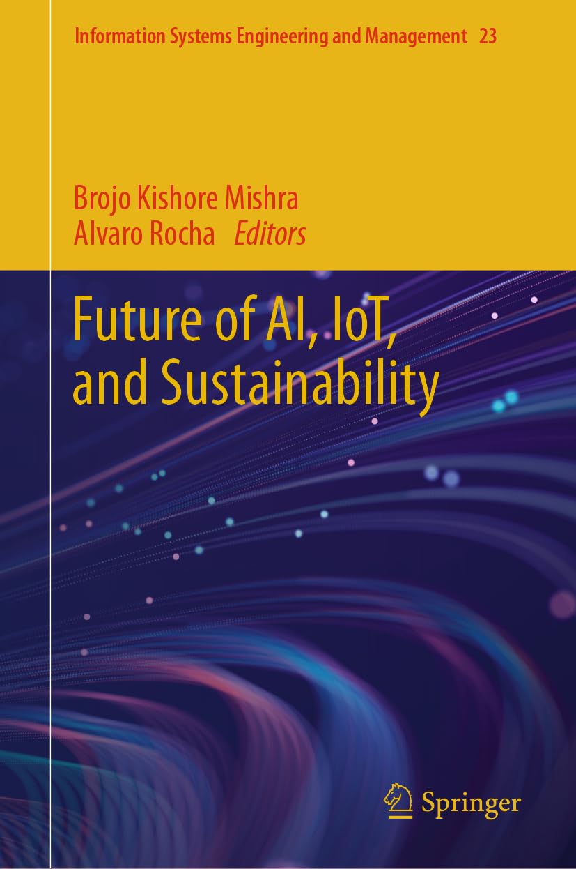 Future of AI, IoT, and Sustainability (Information Systems Engineering and Management, 23, Band 23)
