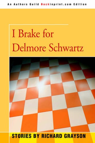 I Brake for Delmore Schwartz: Stories