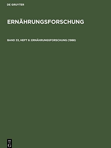 Ernährungsforschung, Band 33, Heft 6, Ernährungsforschung (1988): ERNF-B, Band 33, Heft 6