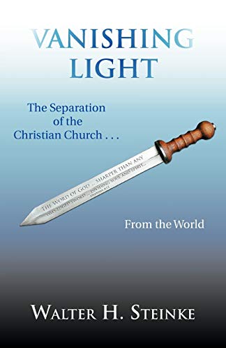 Vanishing Light: The Separation of the Christian Church . . . From The World