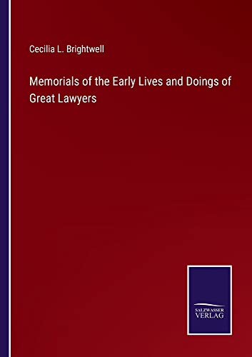 Memorials of the Early Lives and Doings of Great Lawyers