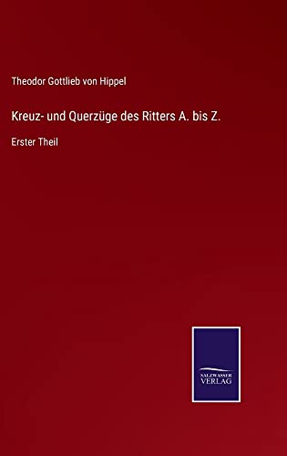 Kreuz- und Querzüge des Ritters A. bis Z.: Erster Theil