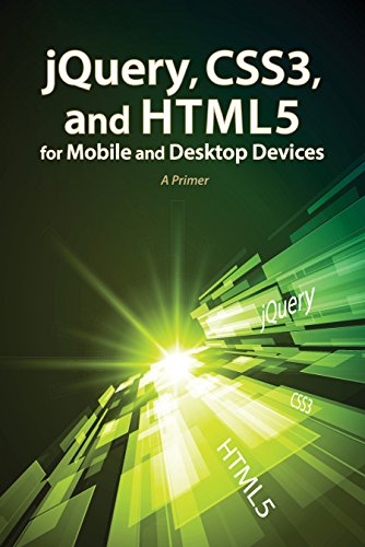 Jquery, Css3, and Html5 for Mobile and Desktop Devices: A Primer