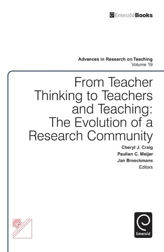 From Teacher Thinking to Teachers and Teaching: The Evolution of a Research Community (Advances in Research on Teaching, 19, Band 19)