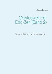 Geisteswelt der Edo-Zeit (Band 2): Texte zur Philosophie der Kampfkunst