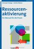 Ressourcenaktivierung. Ein Manual für die Praxis