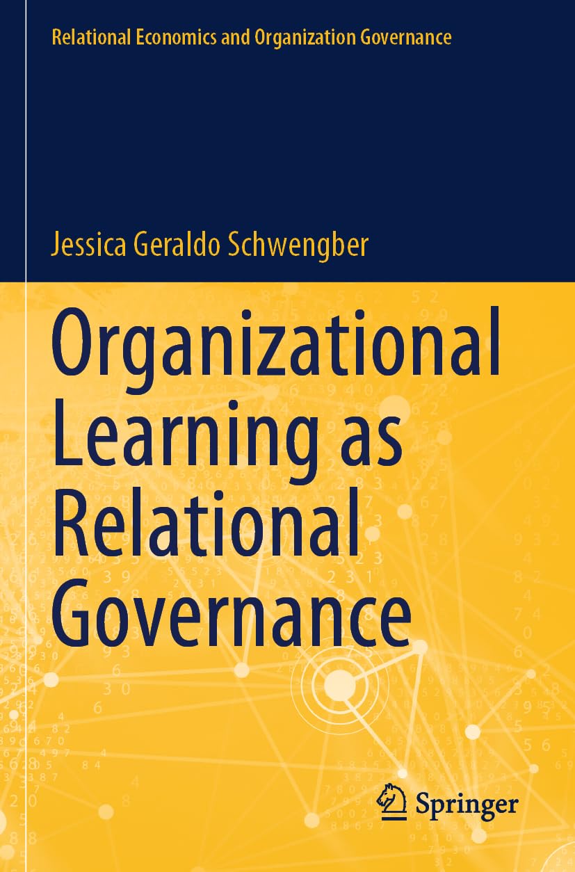 Organizational Learning as Relational Governance: DE (Relational Economics and Organization Governance)