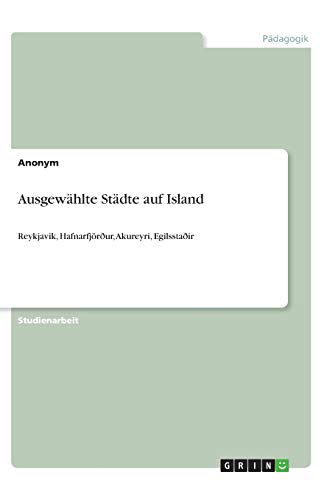 Ausgewählte Städte auf Island: Reykjavik, Hafnarfjörður, Akureyri, Egilsstaðir