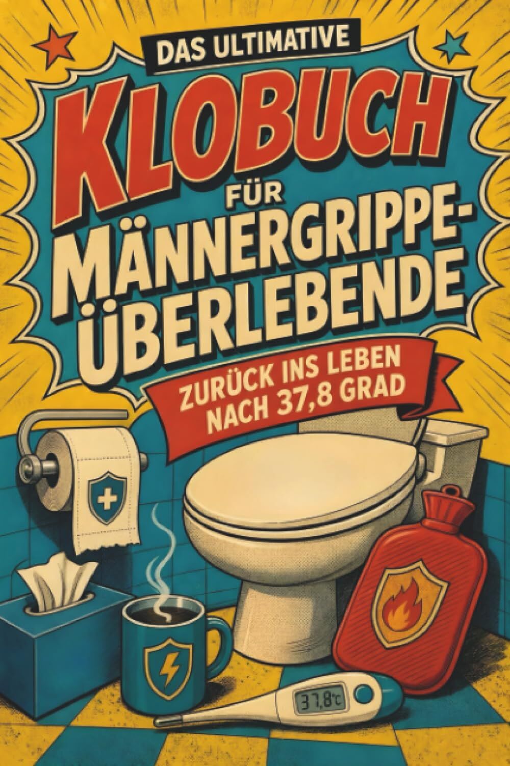 Das ultimative Klobuch für Männergrippe-Überlebende