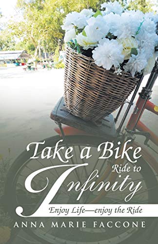 Take a Bike Ride to Infinity: Enjoy Life, Enjoy the Ride