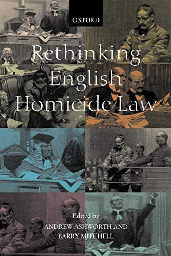 Rethinking English Homicide Law (Oxford Monographs on Criminal Law and Justice)