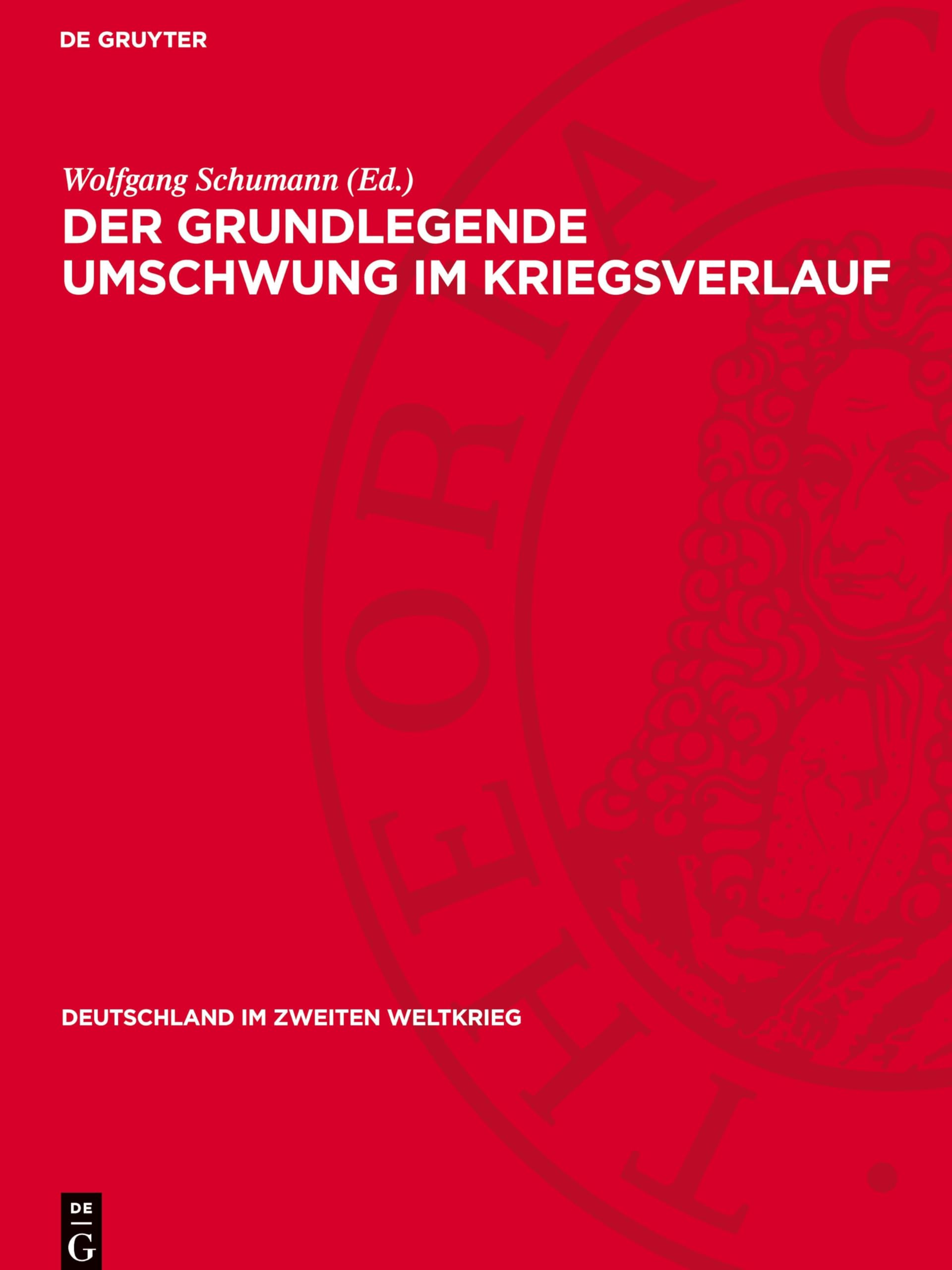 Der grundlegende Umschwung im Kriegsverlauf: (November 1942 bis September 1943) (Deutschland im zweiten Weltkrieg, 3)