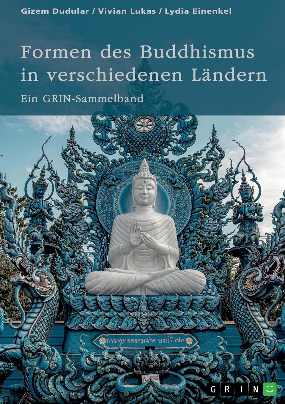Formen des Buddhismus in verschiedenen Ländern: Ein GRIN-Sammelband
