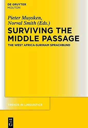 Surviving the Middle Passage: The West Africa-Surinam Sprachbund (Trends in Linguistics. Studies and Monographs [TiLSM], Band 275)