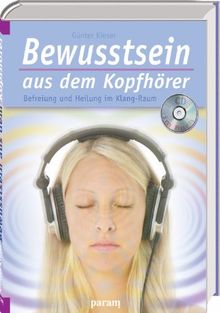 Bewusstsein aus dem Kopfhörer: Befreiung und Heilung im Klang-Raum