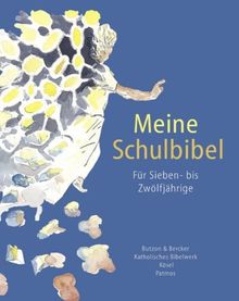 Meine Schulbibel: Für Sieben- bis Zwölfjährige: Schülerbuch