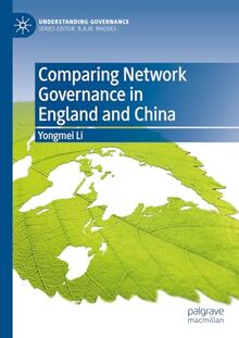 Comparing Network Governance in England and China (Understanding Governance)