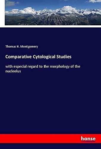 Comparative Cytological Studies: with especial regard to the morphology of the nucleolus