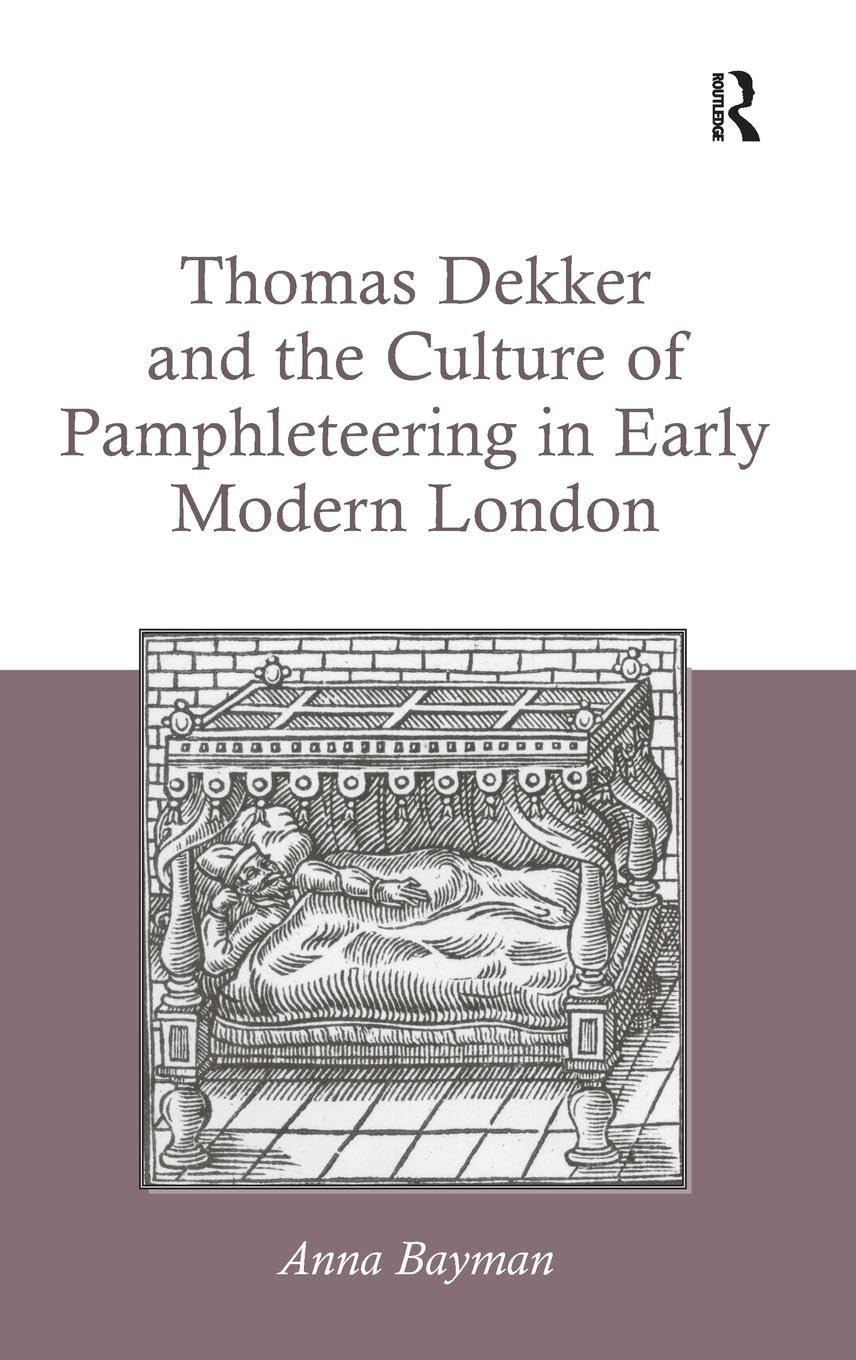 Thomas Dekker and the Culture of Pamphleteering in Early Modern London