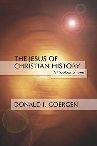 The Jesus of Christian History: A Theology of Jesus Series; Volume 3