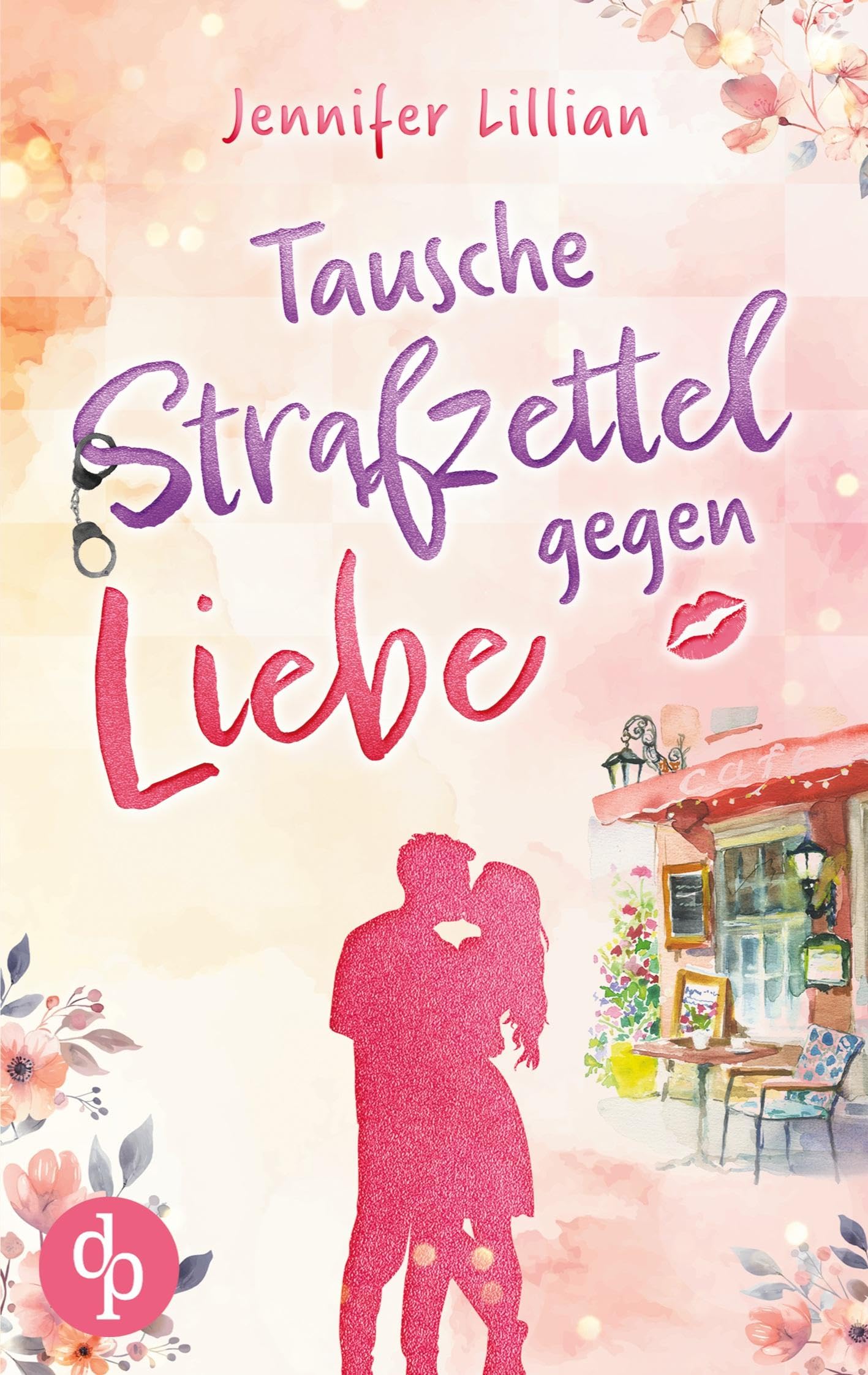 Tausche Strafzettel gegen Liebe | Eine humorvolle Wholesome Romance: Verliebter als die Polizei erlaubt