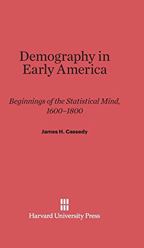Demography in Early America: Beginnings of the Statistical Mind, 1600-1800