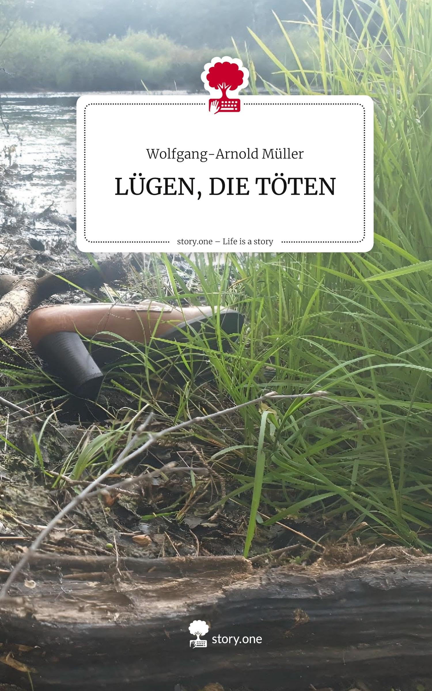 LÜGEN, DIE TÖTEN. Life is a Story - story.one