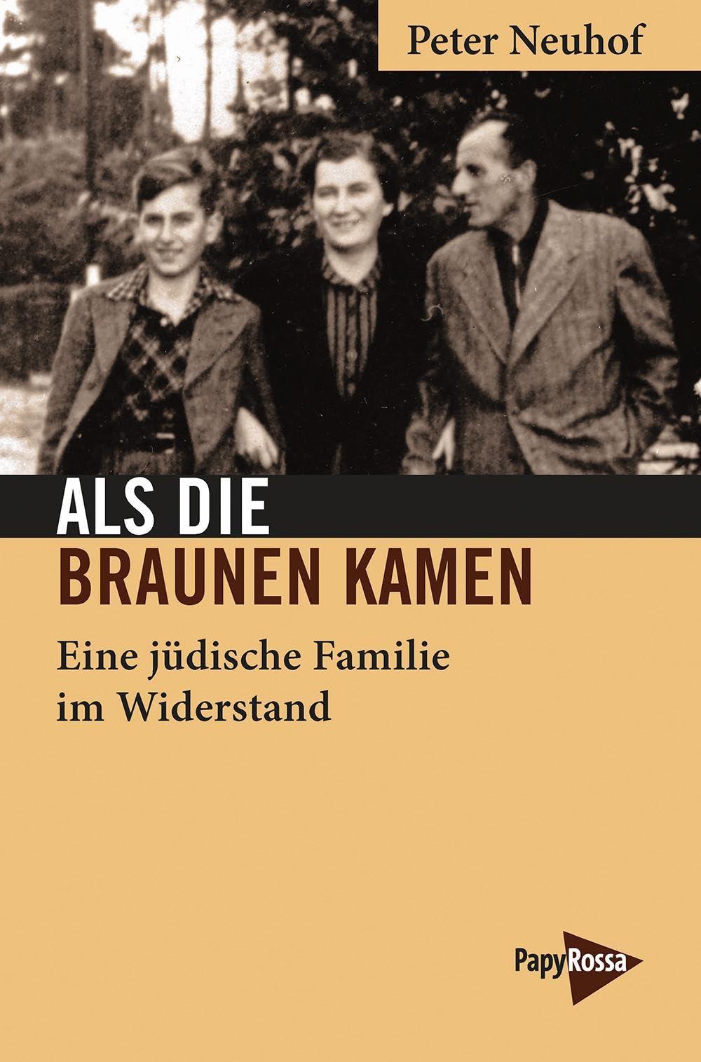 Als die Braunen kamen: Eine jüdische Familie im Widerstand (Neue Kleine Bibliothek)