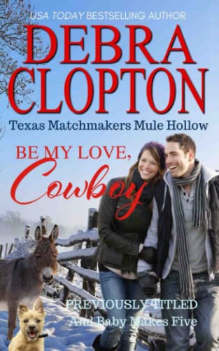 BE MY LOVE, COWBOY: And Baby Makes Five (Texas Matchmakers, Band 2)