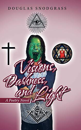 Visions, Darkness, and Light: A Poetry Novel