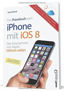 iPhone 6 / 6 Plus in der Praxis mit iOS 8 : Infos zum Datentausch mit OS X Mavericks / Yosemite und iCloud / iCloud Drive - für alle iPhones ab Modell-Generation 4S von Daniel Mandl | Buch | Zustand sehr gut