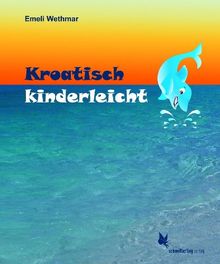 Kroatisch kinderleicht: Bilderbuch mit Texten