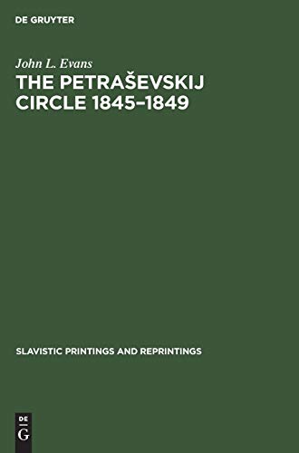 The Petraševskij circle 1845–1849 (Slavistic Printings and Reprintings, 299, Band 299)