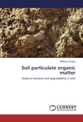 Soil particulate organic matter: Study on location and degradability in soils