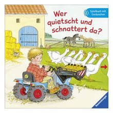 Wer quietscht und schnattert da?: Spielbuch mit Geräuschen