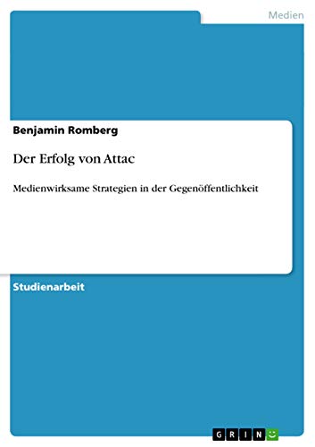 Der Erfolg von Attac: Medienwirksame Strategien in der Gegenöffentlichkeit