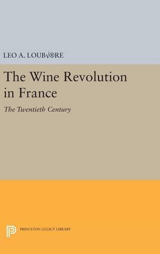 The Wine Revolution in France: The Twentieth Century (Princeton Legacy Library)