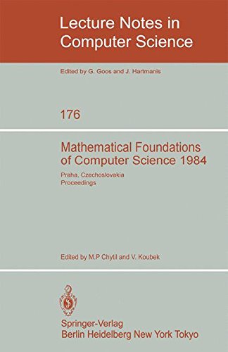 Mathematical Foundations of Computer Science 1984: 11th Symposium Praha, Czechoslovakia September 3-7, 1984. Proceedings (Lecture Notes in Computer Science)