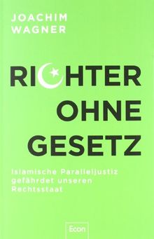 Richter ohne Gesetz: Islamische Paralleljustiz gefährdet unseren Rechtsstaat