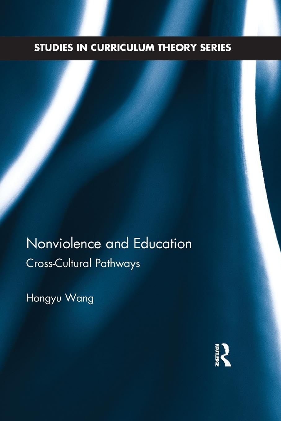 Nonviolence and Education: Cross-Cultural Pathways (Studies in Curriculum Theory)