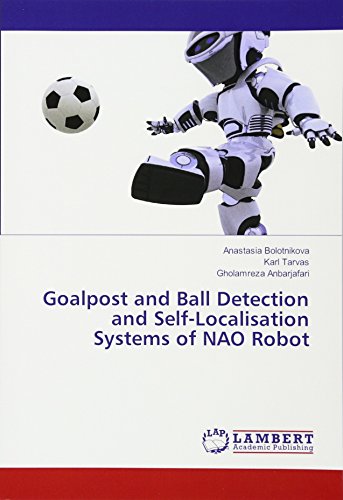 Goalpost and Ball Detection and Self-Localisation Systems of NAO Robot